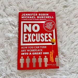 No Excuses turn any workforce into a great one Jennifer Robin Michael Burchell